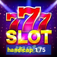 handicap 1.75